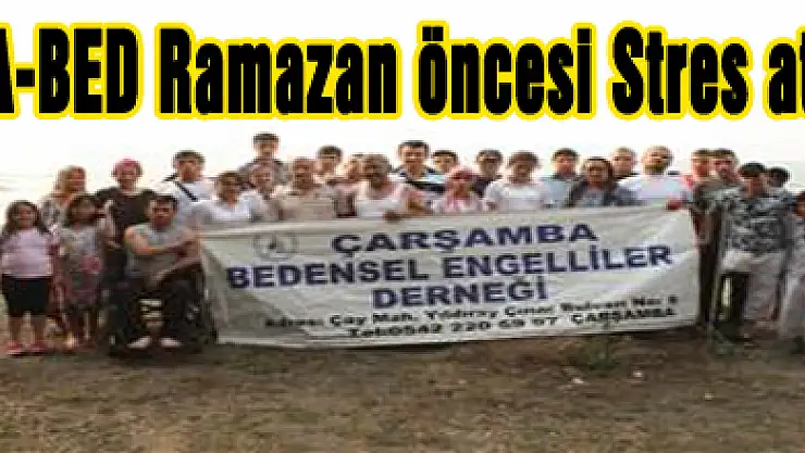ÇA-BED Ramazan öncesi Stres attı