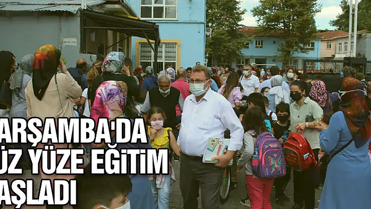 ÇARŞAMBA'DA YÜZ YÜZE EĞİTİM BAŞLADI