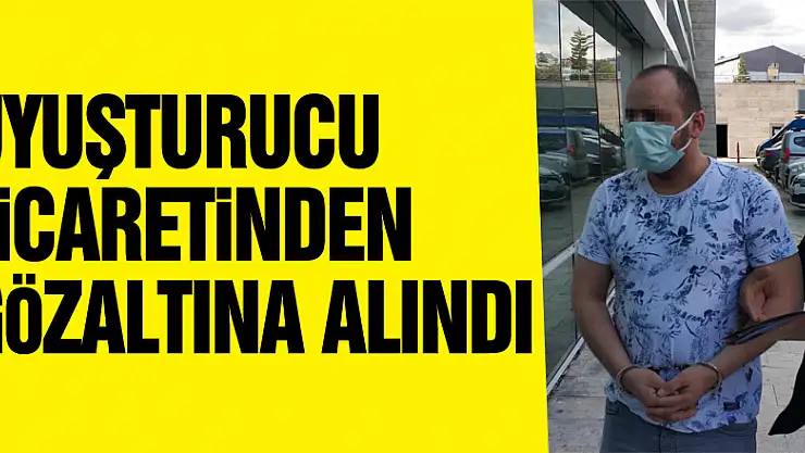 Uyuşturucu ticaretinden gözaltına alındı