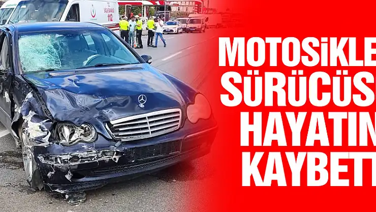 MOTOSİKLET SÜRÜCÜSÜ HAYATINI KAYBETTİ