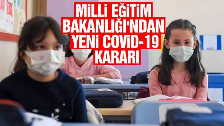 Milli Eğitim Bakanlığı'ndan yeni Covid-19 kararı