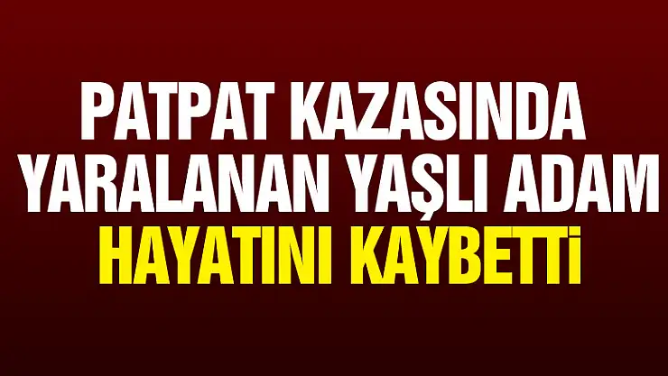 Samsun'da patpat kazasında yaralanan yaşlı adam hayatını kaybetti