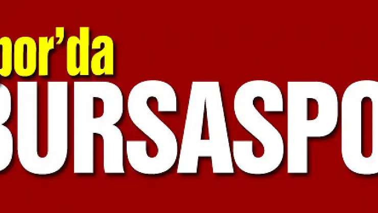 Samsunspor'un rakibi Bursaspor