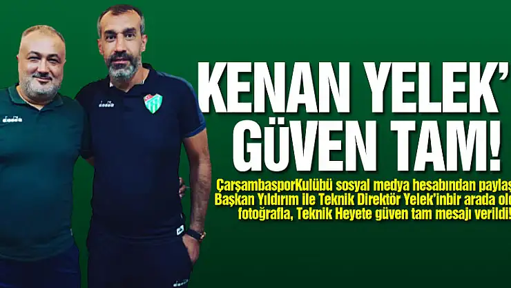 Kenan Yelek'e güven tam!