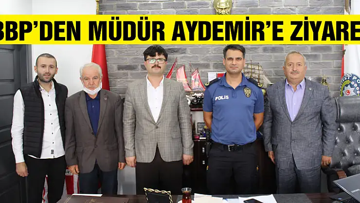 BBP'DEN MÜDÜR AYDEMİR'E ZİYARET