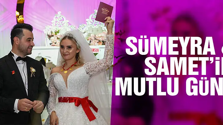 Sümeyra & Samet'in mutlu günü