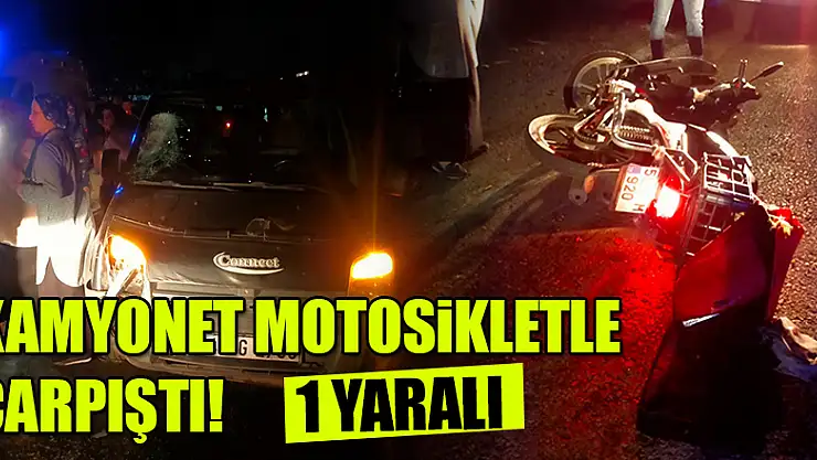 Kamyonetin çarptığı motosikletli yaralandı 