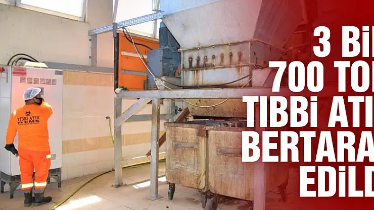 3 bin 700 ton tıbbi atık bertaraf edildi