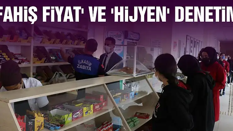 Kantinlerde 'fahiş fiyat' ve 'hijyen' denetimi