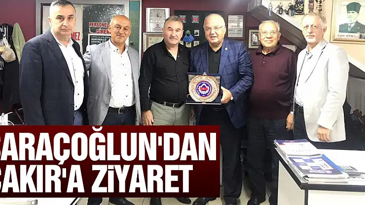 SARAÇOĞLUN'DAN ÇAKIR'A ZİYARET