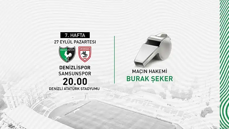 Denizlispor, Samsunspor maçını Burak Şeker'in yönetecek
