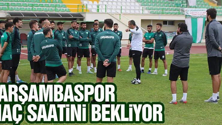 Çarşambaspor Maç Saatini Bekliyor