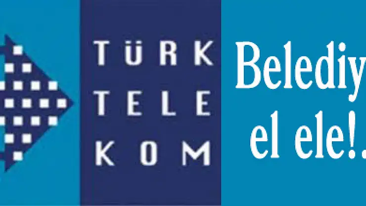 Türk Telekom, Belediye el ele!..