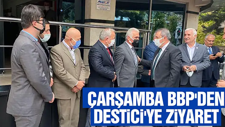 ÇARŞAMBA BBP'DEN DESTİCİ'YE ZİYARET