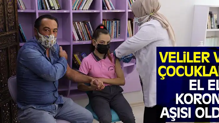 Veliler ve çocukları el ele korona aşısı oldu