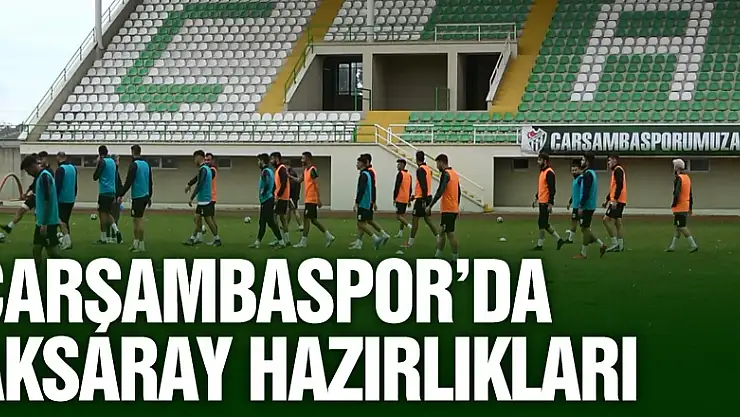 Çarşambaspor'daAksaray hazırlıkları
