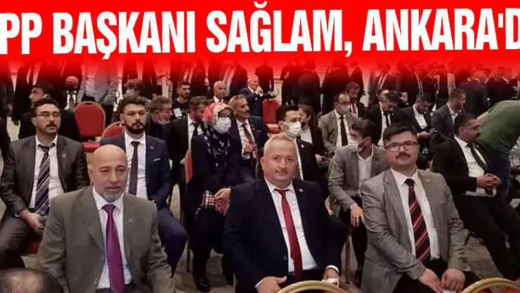 BBP BAŞKANI SAĞLAM, ANKARA'DA