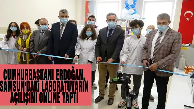 Cumhurbaşkanı Erdoğan, Samsun'daki laboratuvarın açılışını online yaptı
