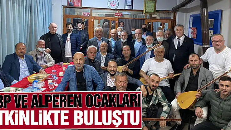 BBP VE ALPEREN OCAKLARI ETKİLNİKTE BULUŞTU