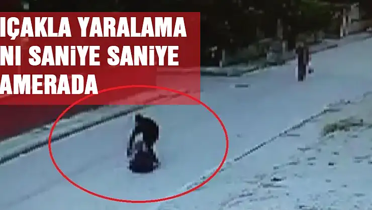 Bıçakla yaralama anı saniye saniye kamerada