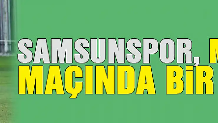 Samsunspor, Menemenspor maçında bir ilk peşinde