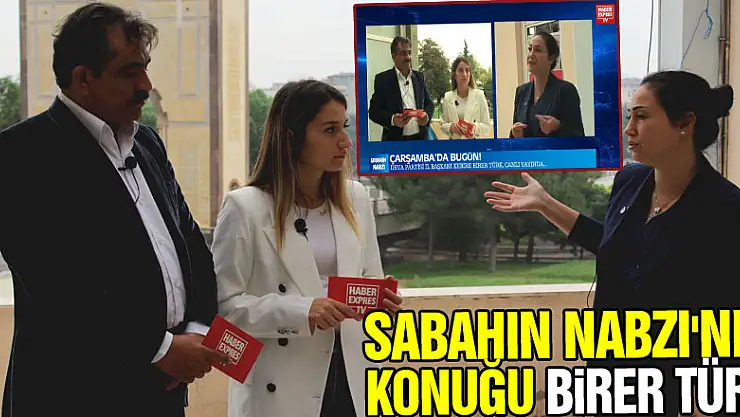 SABAHIN NABZI'NIN KONUĞU BİRER TÜRK