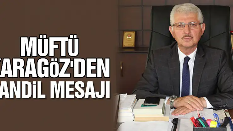 Müftü Karagöz'den Kandil Mesajı