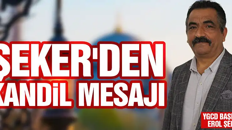 ŞEKER'DEN KANDİL MESAJI