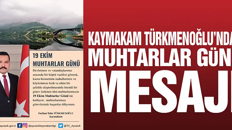 Kaymakam Türkmenoğlu'ndan Muhtarlar Günü Mesajı