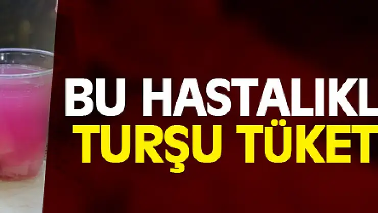 Bu hastalıklarınız varsa turşu tüketimine dikkat