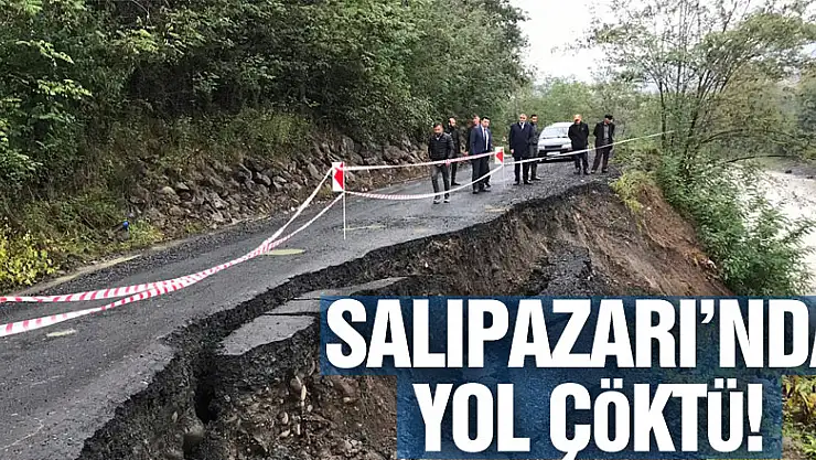 SALIPAZARI'NDA YOL ÇÖKTÜ!