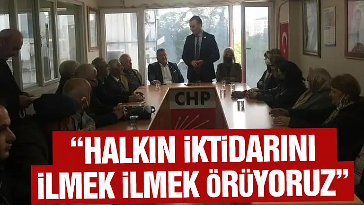 'HALKIN İKTİDARINI İLMEK İLMEK ÖRÜYORUZ'
