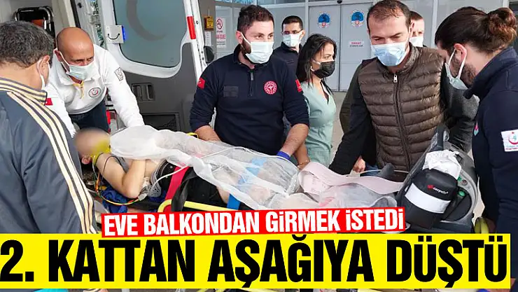 Eve balkondan girmek isteyince 2. kattan düşen çocuk yaralandı