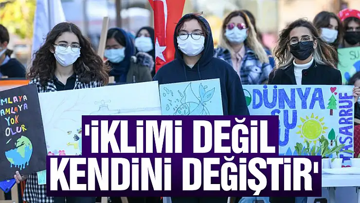 'İklimi Değil Kendini Değiştir'