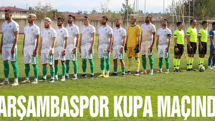 ÇARŞAMBASPOR KUPA MAÇINDA