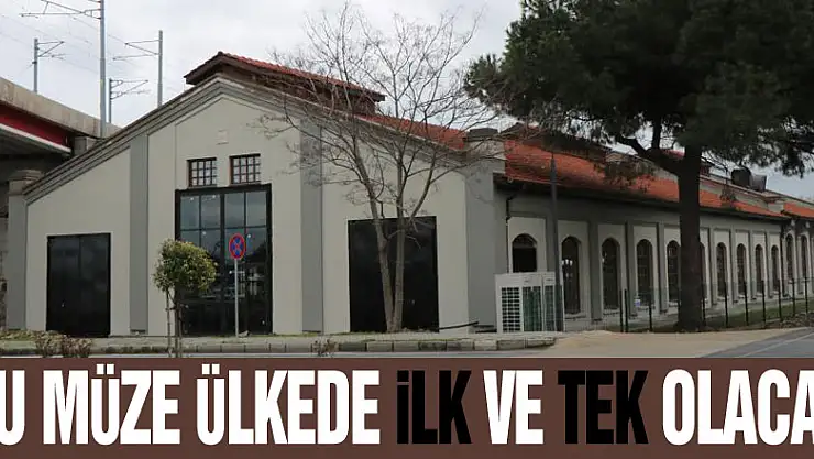 Bu müze ülkede ilk ve tek olacak