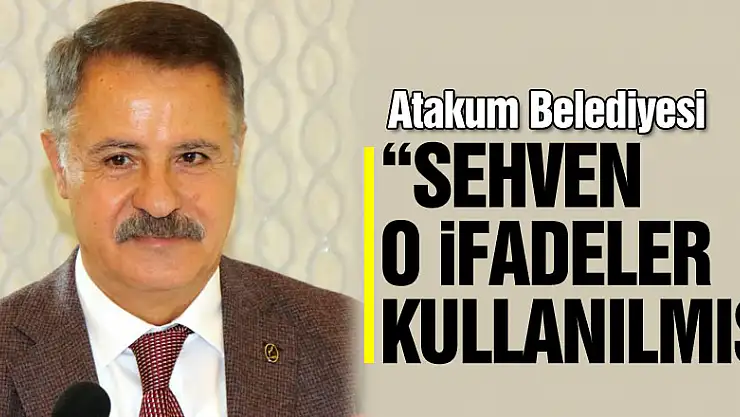Atakum Belediyesi: 'Sehven o ifadeler kullanılmış'
