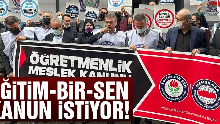 Eğitim-Bir-Sen kanun istiyor!