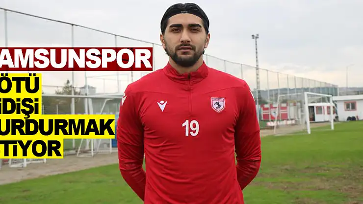 Samsunspor kötü gidişi durdurmak istiyor