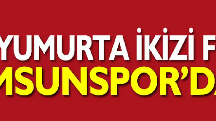 Tek yumurta ikizi gurbetçi futbolcular Samsunspor'da birleşti