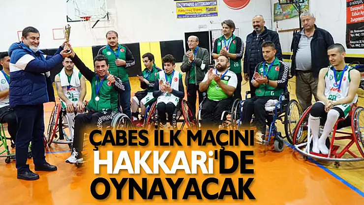 ÇABES İLK MAÇINI HAKKARİ'DE OYNAYACAK