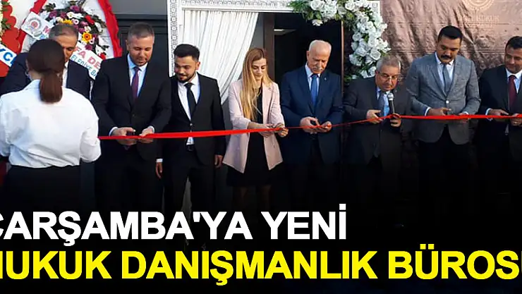 ÇARŞAMBA'YA YENİ HUKUK DANIŞMANLIK BÜROSU