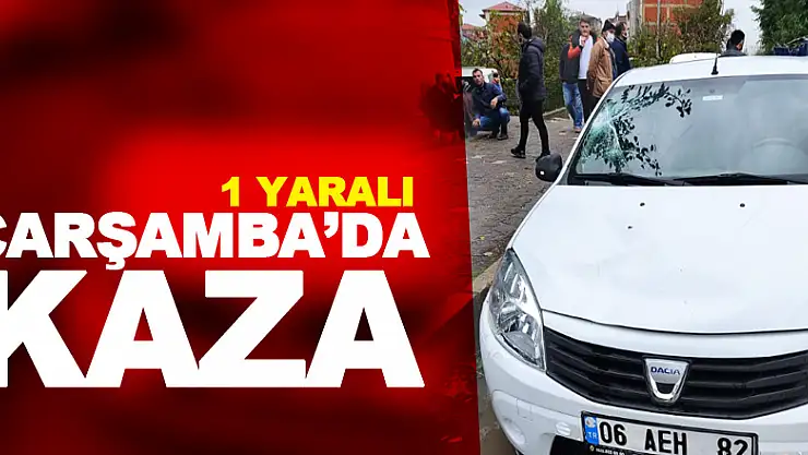 Çarşamba'da kaza:1 yaralı