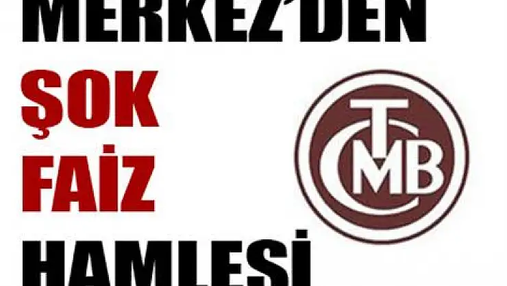 Merkez'den şok faiz hamlesi