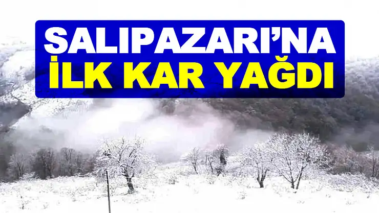 SALIPAZARI'NA İLK KAR YAĞDI
