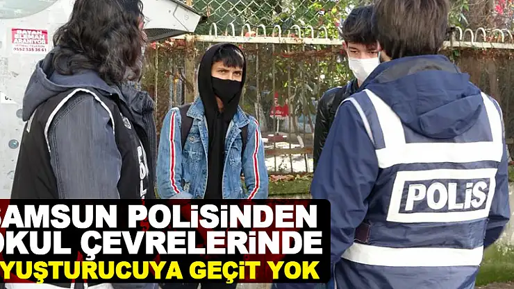 Samsun polisinden okul çevrelerinde uyuşturucuya geçit yok