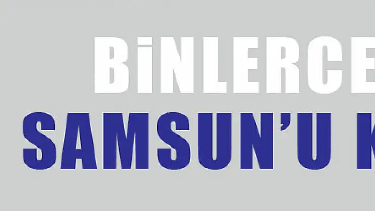Binlerce genç Samsun'u keşfetti