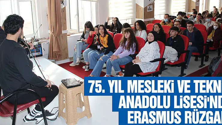 75. YIL MESLEKİ VE TEKNİK ANADOLU LİSESİ'NDE ERASMUS RÜZGARI