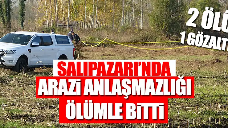 Arazi anlaşmazlığında baba ve oğlu öldürüldü