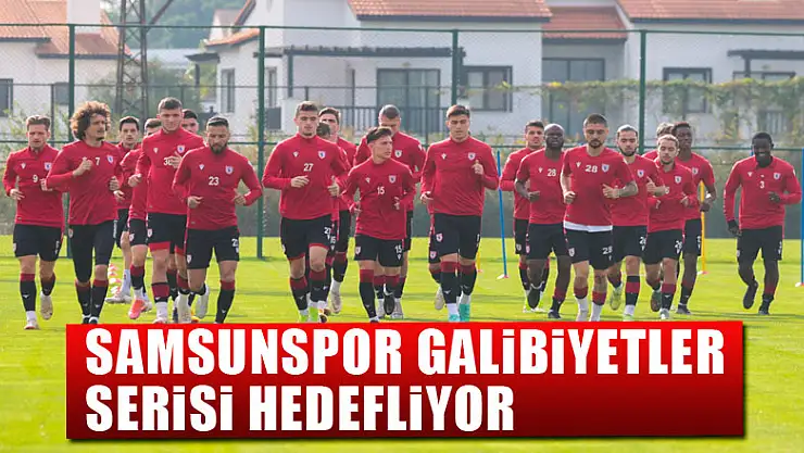 Samsunspor galibiyetler serisi hedefliyor